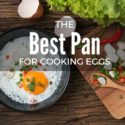The Best Pan for Cooking Eggs